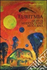 Euritmia. Arte di meditazione moderna