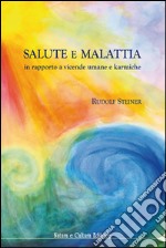 Salute e malattia. In rapporto a vicende umane e karmiche libro