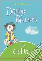 Dottie Blanket e la collina libro