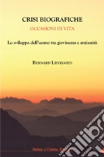 Crisi biografiche. Occasioni di vita. Lo sviluppo dell'uomo tra giovinezza e anzianità libro