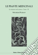 Le piante medicinali. La relazione tra la pianta e l'uomo. Vol. 2 libro