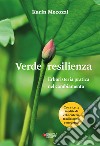 Verde resilienza. Erboristeria pratica nel cambiamento libro