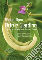 Orto e Giardino. Coltivare in sintonia con la Terra e il Cosmo libro