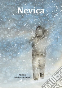 Nevica. Ediz. illustrata libro