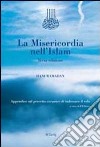 La misericordia nell'Islam. Appendice sul precetto coranico del velo libro