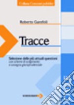 Tracce di civile. Selezione delle più attuali questioni con schemi di svolgimento e rassegna giurisprudenziale libro