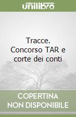 Tracce. Concorso TAR e corte dei conti libro