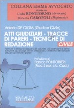 Atti giudiziari, tracce di pareri, tecniche di redazione. Civile libro