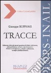 Tracce. Selezione delle più attuali questioni di diritto del lavoro, della previdenza sociale e amministrativo. Schemi di svolgimento, schede e definizioni... libro