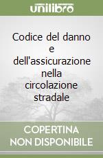 Codice del danno e dell'assicurazione nella circolazione stradale libro