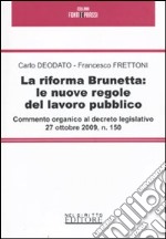 La riforma Brunetta: le nuove regole del lavoro pubblico. Commento organico al decreto legislativo 27 ottobre 2009, n. 150 libro