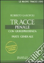 Tracce penale. Con giurisprudenza. Parte generale