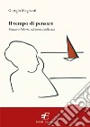 Il tempo di pensare. Beatrice e Roberto, sull'amore e sulla vita libro