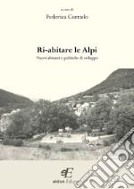 Ri-abitare le Alpi. Nuovi abitanti e politiche di sviluppo libro