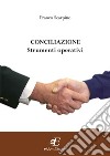 Conciliazione. Strumenti operativi libro di Scarpino Francesco