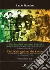 Gli irlandesi contro i Savoia-The Irish against the Savoys. Ediz. bilingue libro di Martino Lucio