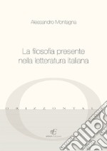 La filosofia presente nella letteratura italiana libro