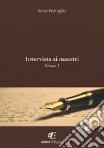 Intervista ai maestri. Vol. 1 libro