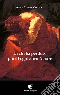 Di chi ha perduto più di ogni altro amore libro
