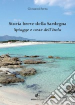 Storia breve della Sardegna. Spiagge e coste dell'isola libro