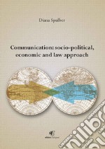 Communication socio-political, economic and law approach libro