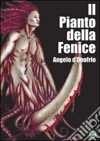 Il pianto della fenice libro