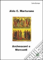 Arcivescovi o mercanti? libro