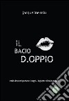 Il bacio d.oppio libro di Miu Jacqueline Metta A. (cur.)