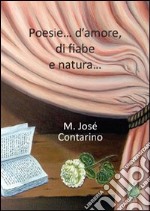 Poesie... d'amore, di fiabe e natura libro