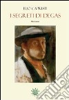 I segreti di Degas libro