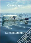 La casa al mare libro