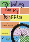 Try rolling on my wheels libro