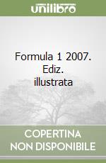 Formula 1 2007. Ediz. illustrata libro