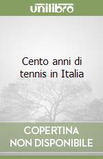 Cento anni di tennis in Italia
