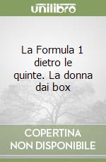 La Formula 1 dietro le quinte. La donna dai box