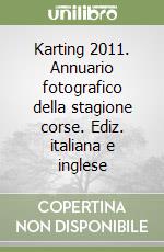 Karting 2011. Annuario fotografico della stagione corse. Ediz. italiana e inglese libro