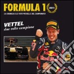 Formula 1 (2011). La cronaca e le foto più belle del campionato. Ediz. illustrata libro