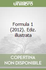 Formula 1 (2012). Ediz. illustrata libro