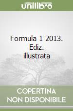 Formula 1 2013. Ediz. illustrata libro