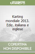 Karting mondiale 2013. Ediz. italiana e inglese