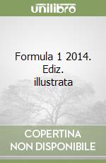 Formula 1 2014. Ediz. illustrata libro