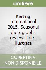 Karting International 2015. Seasonal photographic review. Ediz. illustrata libro