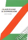 Atlante italiano di autoproduzione. Design research. Ediz. illustrata libro