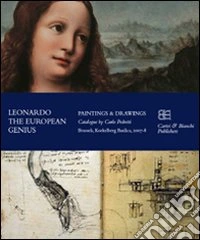 Leonardo. The European genius. Painting & drawings. Catalogo della mostra (Brussels, 2007-2008). Ediz. inglese e francese