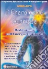 L'Energia che guarisce. Meditazione sull'energia spirituale. Con DVD libro