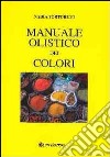 Manuale dei colori olistico libro