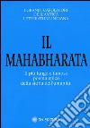 Il Mahabharata. Il più lungo e famoso poema epico della storia dell'umanità libro