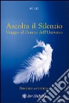 Ascolta il silenzio. Percorso antistress. Viaggio al centro dell'universo. Con CD Audio libro di Bunjù