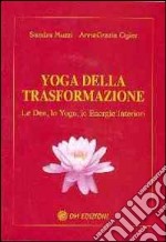 Yoga della trasformazione. Le dee, lo yoga, le energie interiori