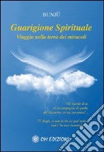 Guarigione spirituale. Viaggio nella terra dei miracoli. Con CD Audio libro